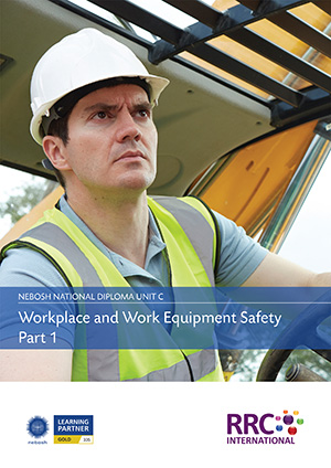 A Guide to the NEBOSH National Diploma in Occupational Safety and Health – Unit C: Workplace and Work Equipment Safety Book Image