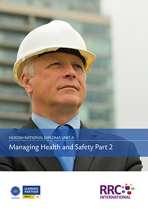 A Guide to the NEBOSH National Diploma in Occupational Safety and Health – Unit A: Managing Health and Safety Book Image