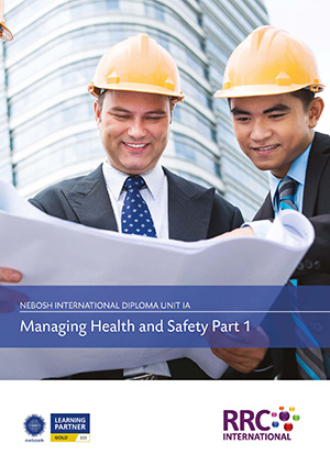 A Guide to the NEBOSH International Diploma in Occupational Safety and Health – Unit IA: Managing Health and Safety Book Image