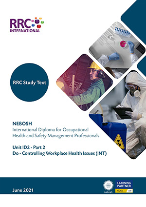 A Guide to the NEBOSH International Diploma for Occupational Health and Safety Management Professionals – Unit ID2: Do - Controlling Workplace Health Issues (International) Book Image